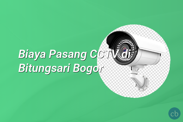 Biaya Pasang CCTV di Bitungsari Bogor