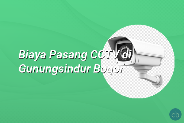 Biaya Pasang CCTV di Gunungsindur Bogor