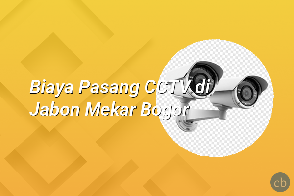 Biaya Pasang CCTV di Jabon Mekar Bogor