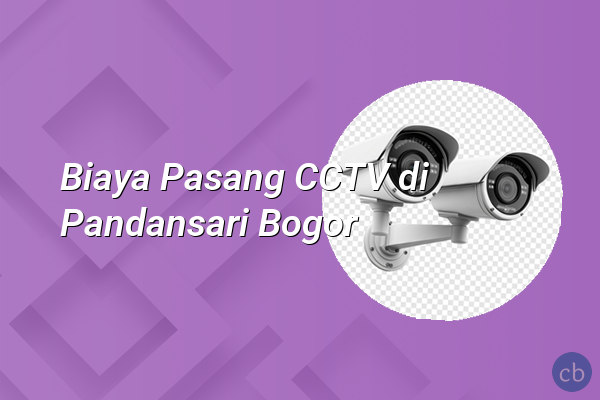 Biaya Pasang CCTV di Pandansari Bogor