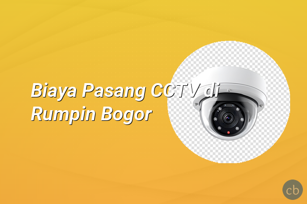 Biaya Pasang CCTV di Rumpin Bogor