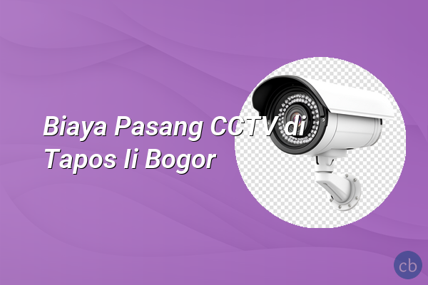Biaya Pasang CCTV di Tapos Ii Bogor