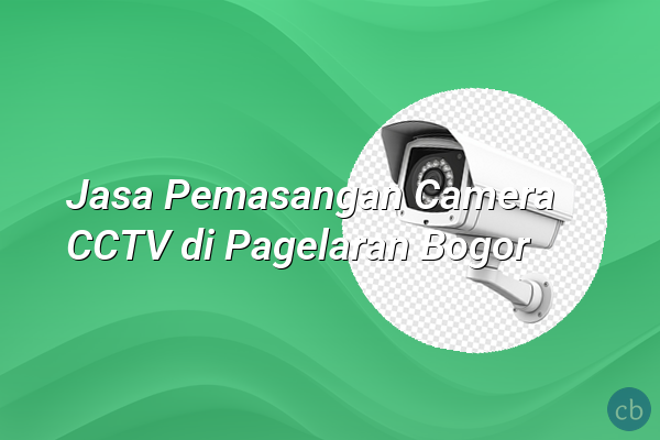 Jasa Pemasangan Camera CCTV di Pagelaran Bogor