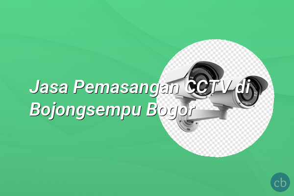 Jasa Pemasangan CCTV di Bojongsempu Bogor