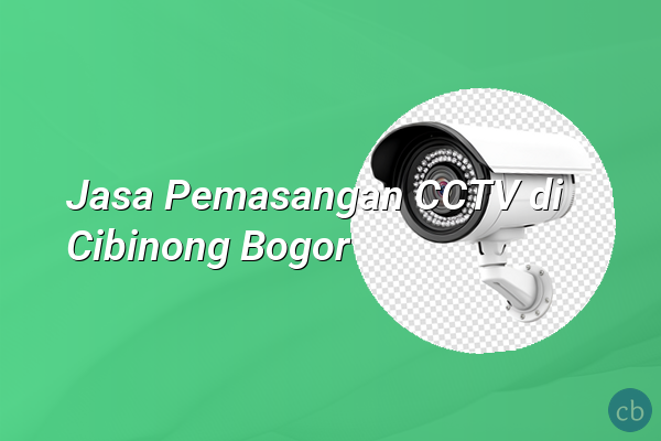 Jasa Pemasangan CCTV di Cibinong Bogor