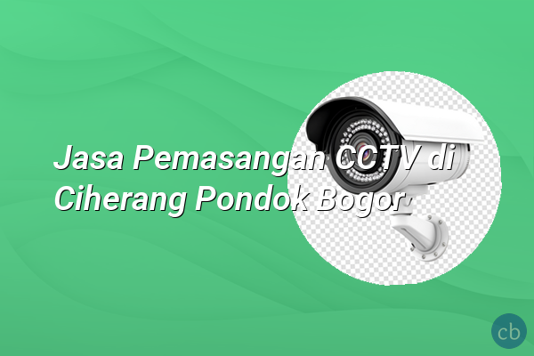 Jasa Pemasangan CCTV di Ciherang Pondok Bogor
