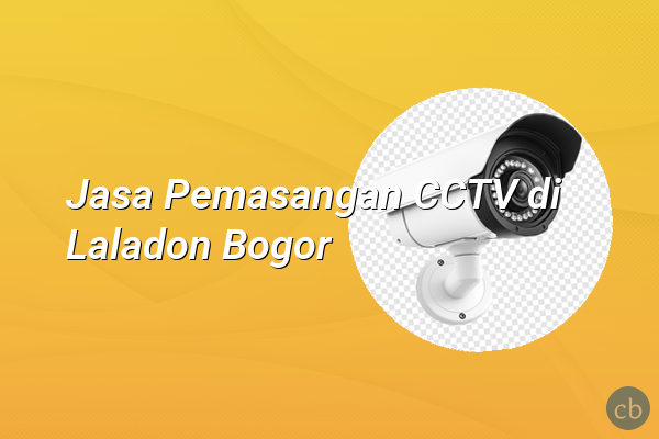 Jasa Pemasangan CCTV di Laladon Bogor