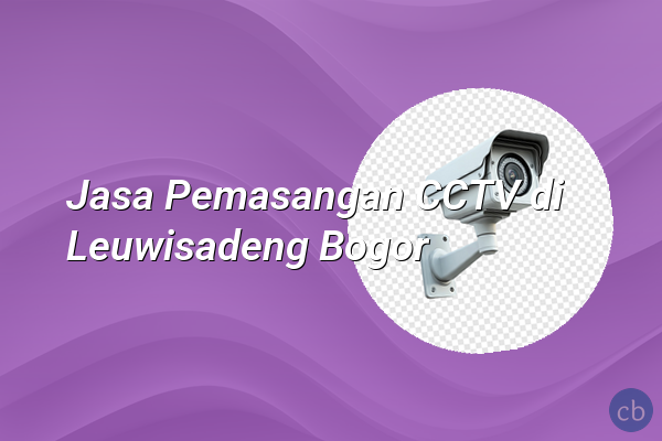 Jasa Pemasangan CCTV di Leuwisadeng Bogor