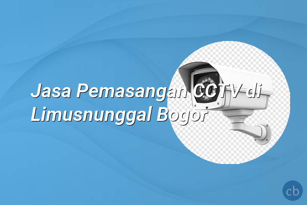Jasa Pemasangan CCTV di Limusnunggal Bogor