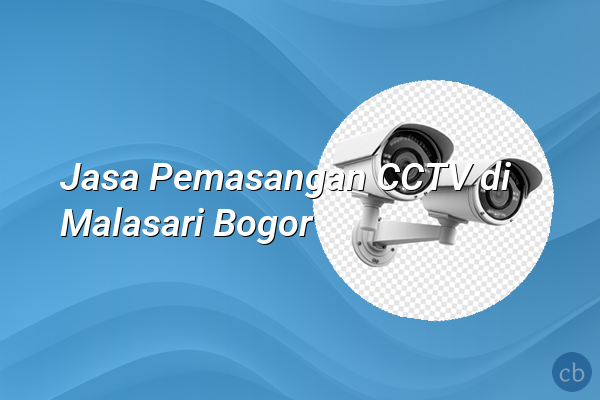 Jasa Pemasangan CCTV di Malasari Bogor