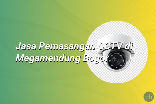 Jasa Pemasangan CCTV di Megamendung Bogor