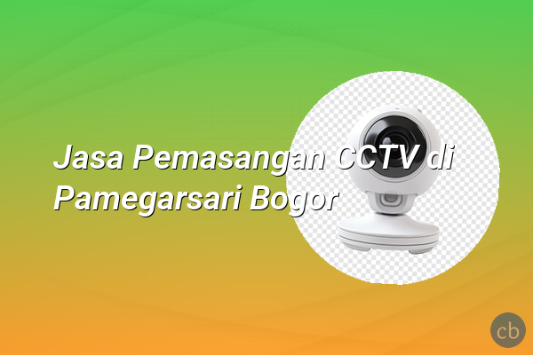 Jasa Pemasangan CCTV di Pamegarsari Bogor