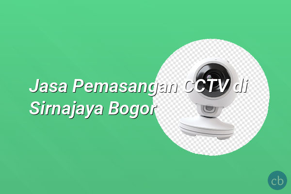 Jasa Pemasangan CCTV di Sirnajaya Bogor