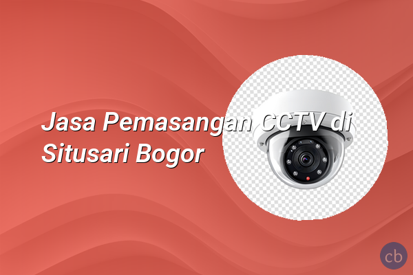 Jasa Pemasangan CCTV di Situsari Bogor
