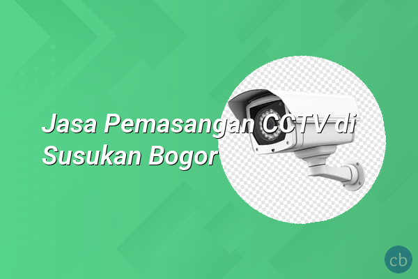 Jasa Pemasangan CCTV di Susukan Bogor