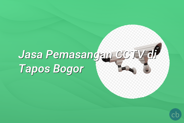 Jasa Pemasangan CCTV di Tapos Bogor
