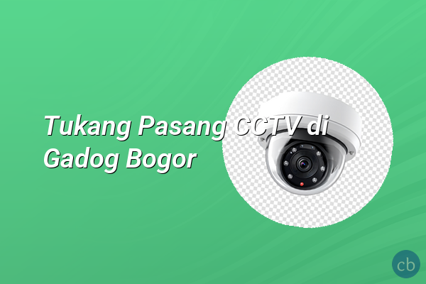 Tukang Pasang CCTV di Gadog Bogor
