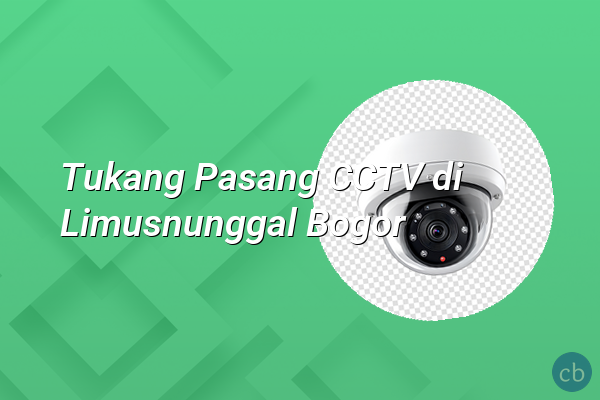 Tukang Pasang CCTV di Limusnunggal Bogor