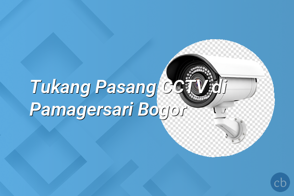 Tukang Pasang CCTV di Pamagersari Bogor