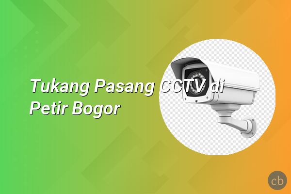 Tukang Pasang CCTV di Petir Bogor