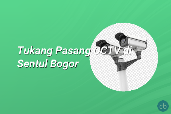 Tukang Pasang CCTV di Sentul Bogor